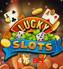 475 BET